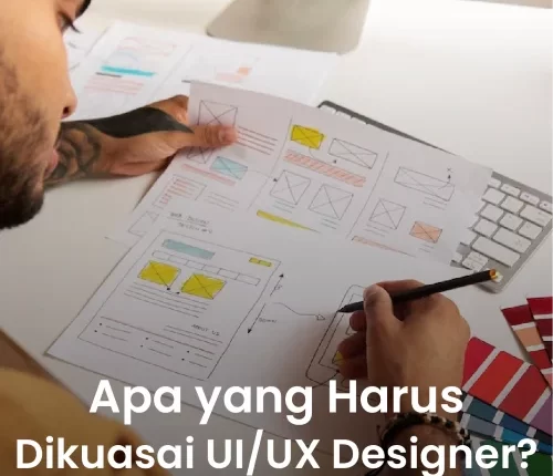 Yang Harus Dikuasai UI/UX Designer Apa Saja?