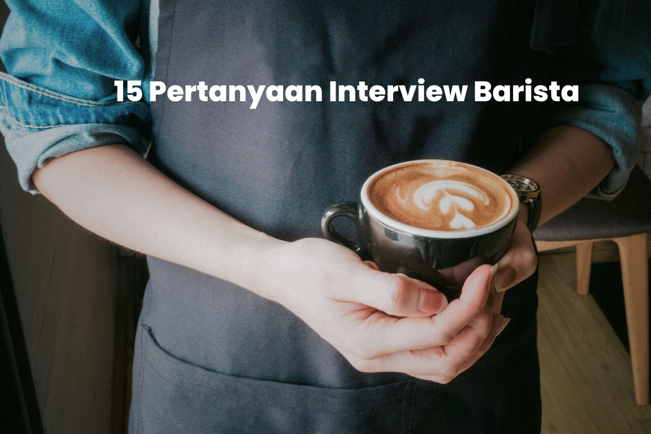 15 Pertanyaan Interview Barista